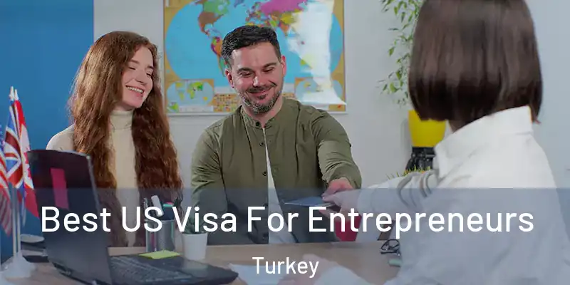  Best US Visa For Entrepreneurs Turkey