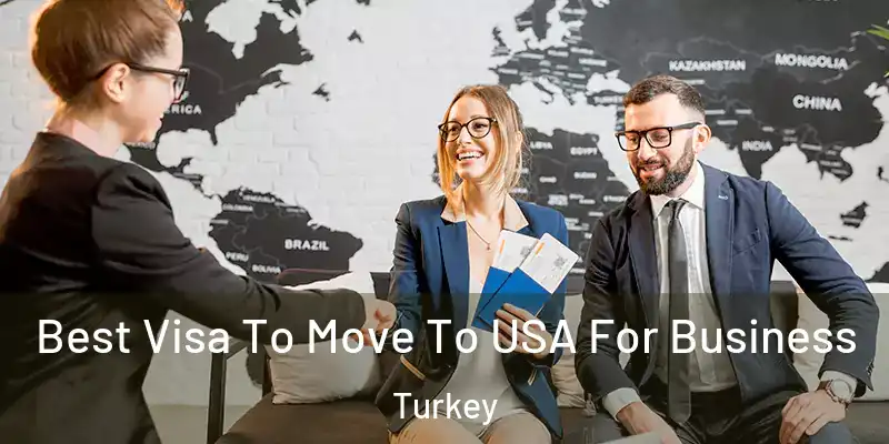  Best Visa To Move To USA For Business Turkey