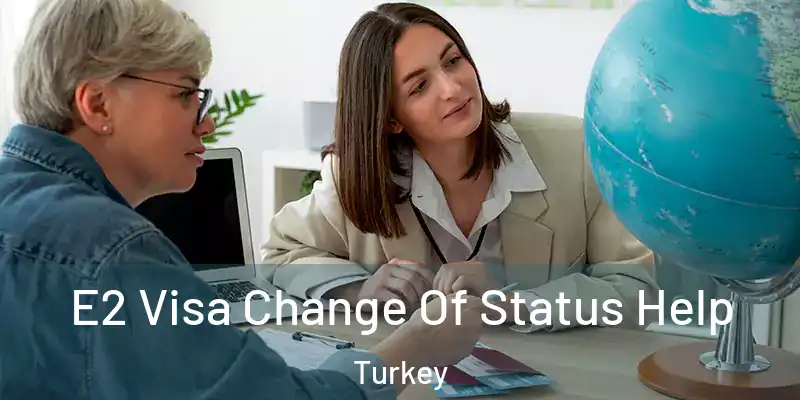  E2 Visa Change Of Status Help Turkey