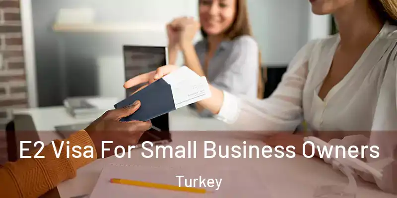  E2 Visa For Small Business Owners Turkey