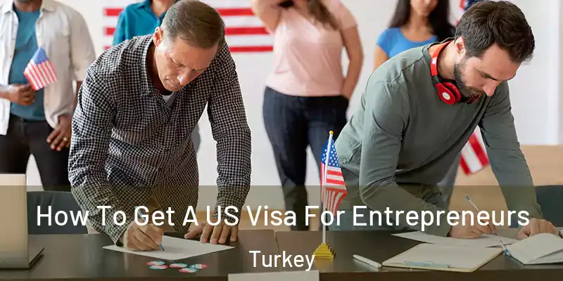  How To Get A US Visa For Entrepreneurs Turkey