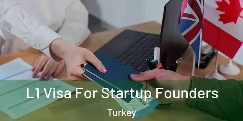  L1 Visa For Startup Founders Turkey