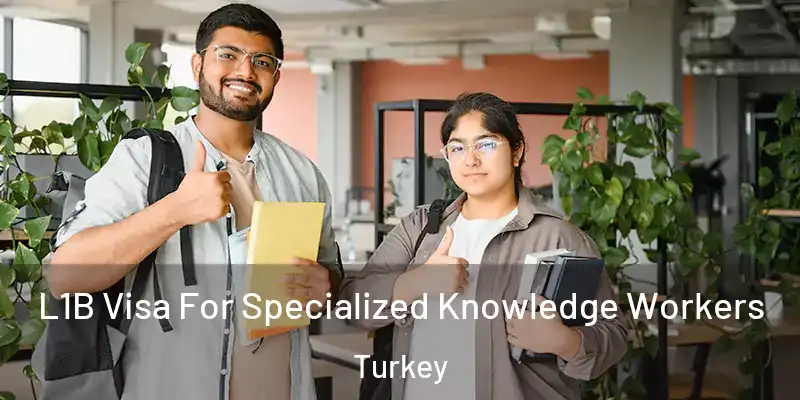  L1B Visa For Specialized Knowledge Workers Turkey