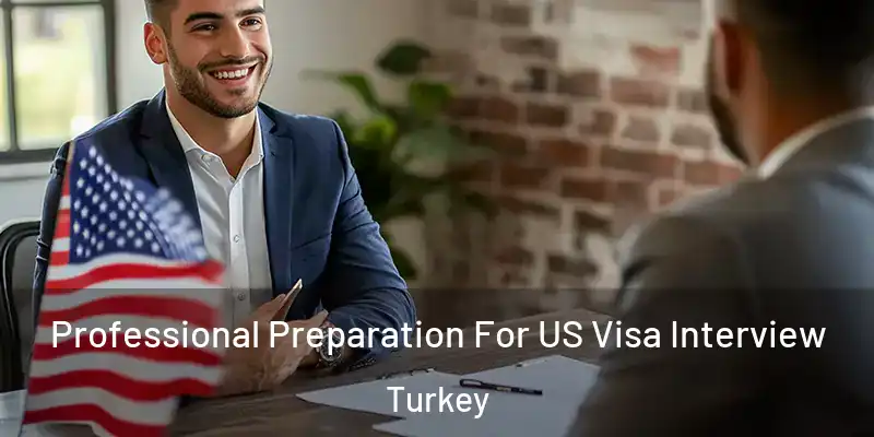  Professional Preparation For US Visa Interview Turkey