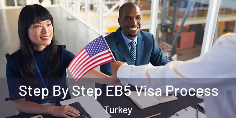  Step By Step EB5 Visa Process Turkey