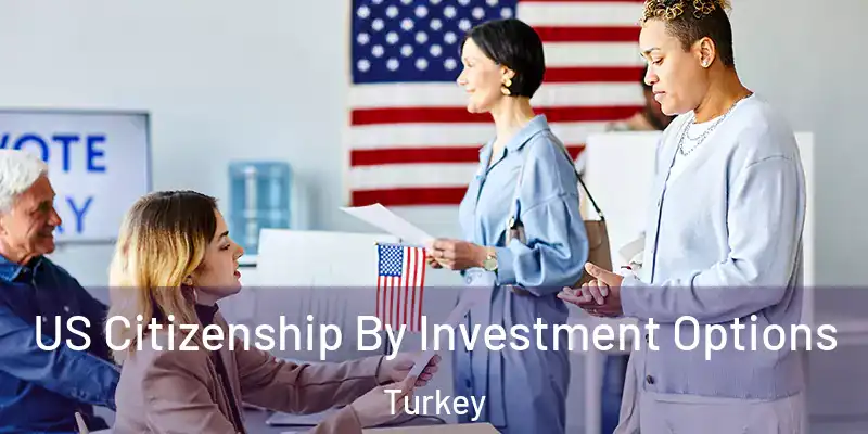 US Citizenship By Investment Options Turkey