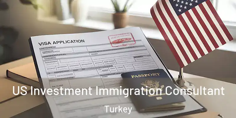 US Investment Immigration Consultant Turkey