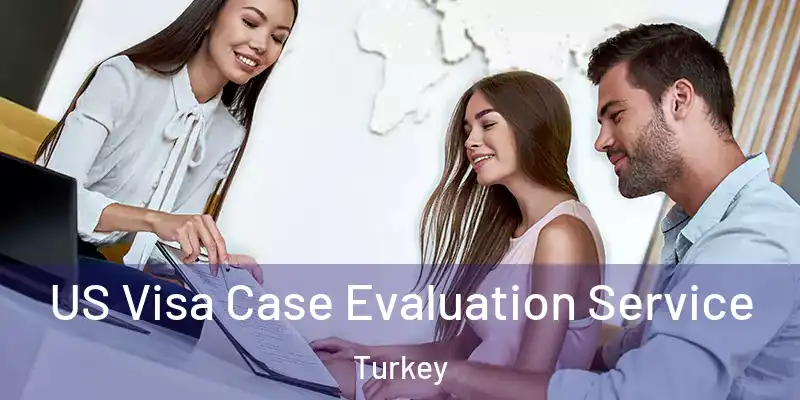  US Visa Case Evaluation Service Turkey