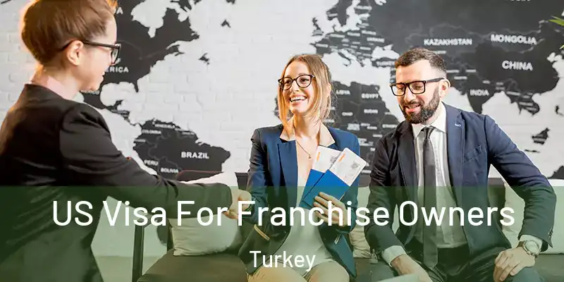  US Visa For Franchise Owners Turkey