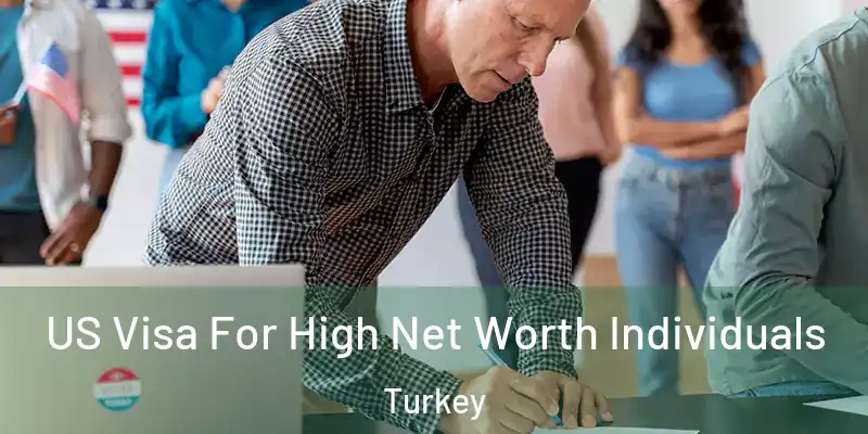 US Visa For High Net Worth Individuals Turkey