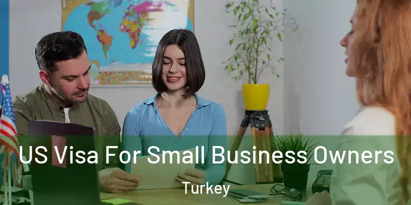  US Visa For Small Business Owners Turkey
